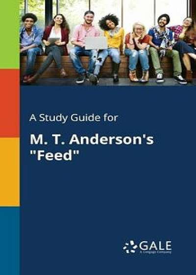 A Study Guide for M. T. Anderson's Feed, Paperback/Cengage Learning Gale