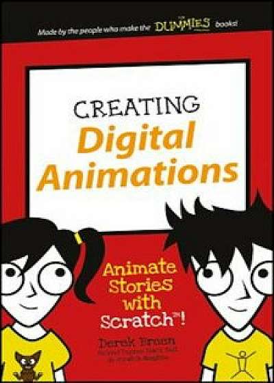 Creating Digital Animations: Animate Stories with Scratch!, Paperback/Derek Breen