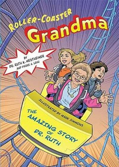 Roller Coaster Grandma!: The Amazing Story of Dr. Ruth, Paperback/Ruth K. Westheimer