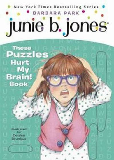 Junie B.'s These Puzzles Hurt My Brain! Book, Paperback/Barbara Park