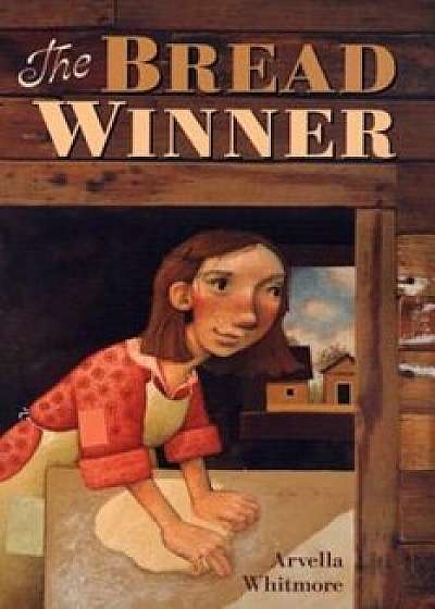 The Bread Winner, Paperback/Arvella Whitmore