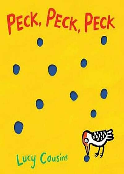 Peck, Peck, Peck, Hardcover/Lucy Cousins