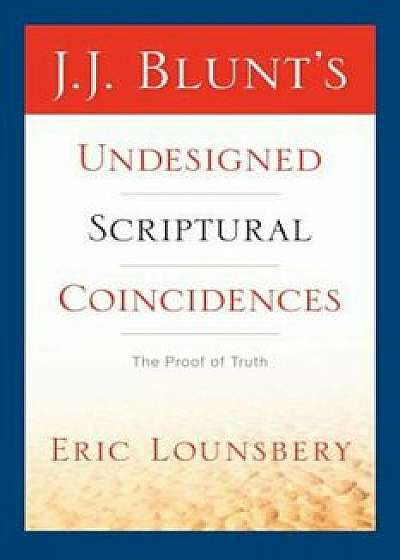 Coperta cărții J. J. Blunt's Undesigned Scriptural Coincidences, Paperback/Eric Lounsbery de Eric Lounsbery
