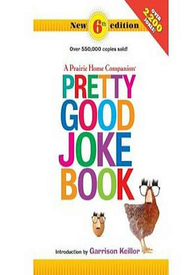 A Prairie Home Companion Pretty Good Joke Book 6th Edition, Paperback/Garrison Keillor