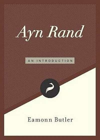 Ayn Rand: An Introduction, Paperback/Eamonn Butler
