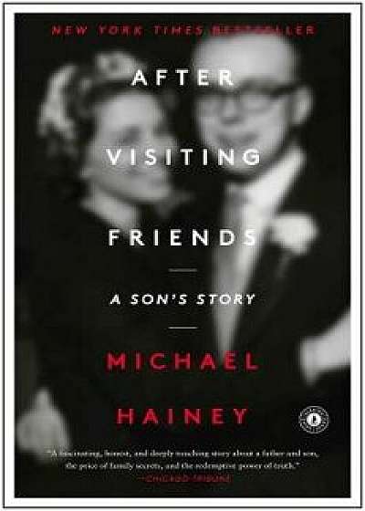 After Visiting Friends: A Son's Story, Paperback/Michael Hainey