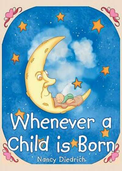 Whenever a Child Is Born, Hardcover/Nancy Diedrich