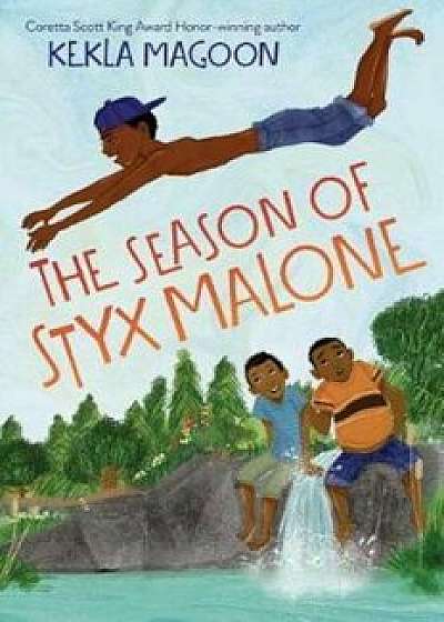The Season of Styx Malone, Hardcover/Kekla Magoon