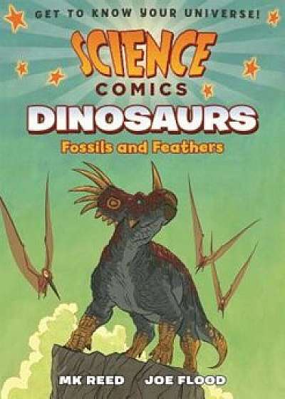 Science Comics: Dinosaurs: Fossils and Feathers, Paperback/MK Reed
