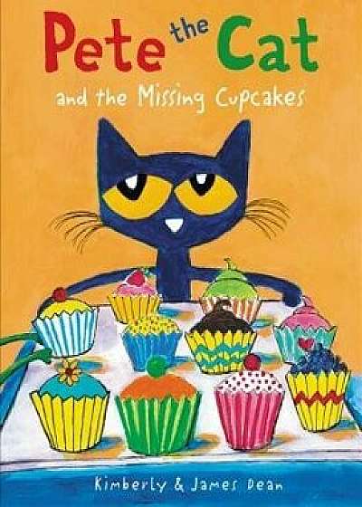 Pete the Cat and the Missing Cupcakes, Hardcover/James Dean