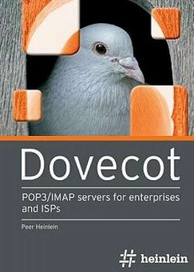 Dovecot: POP3/IMAP Servers for Enterprises and ISPs, Paperback/Peer Heinlein