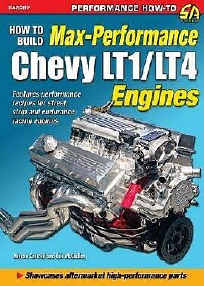How to Build Max Performance Chevy Lt1/Lt4 Engines, Paperback/Myron Cottrell