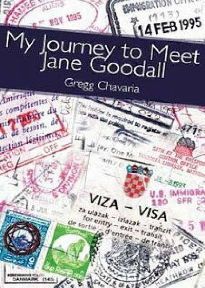 My Journey to Meet Jane Goodall, Paperback/Gregg Chavaria
