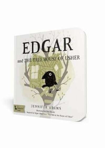 Edgar and the Tree House of Usher: Inspired by Edgar Allan Poe's 'The Fall of the House of Usher', Hardcover/Jennifer Adams