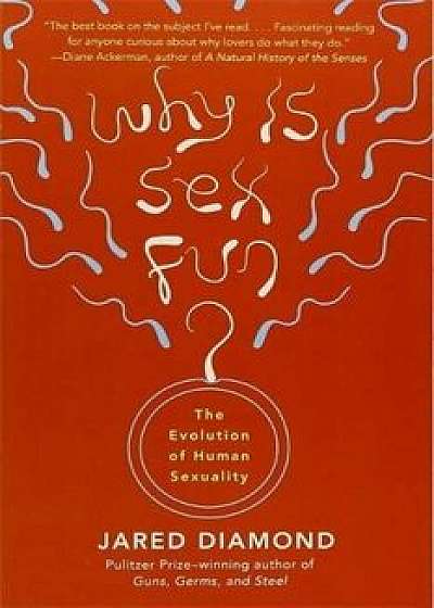 Why Is Sex Fun': The Evolution of Human Sexuality, Paperback/Jared Diamond