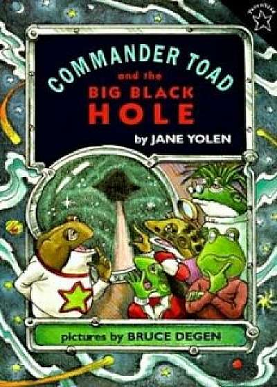 Commander Toad and the Big Black Hole, Paperback/Jane Yolen