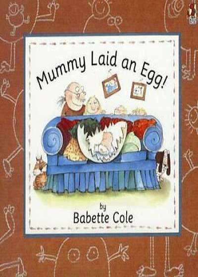 Mummy Laid An Egg!, Paperback/Babette Cole