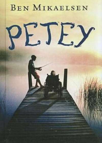 Petey, Hardcover/Ben Mikaelsen