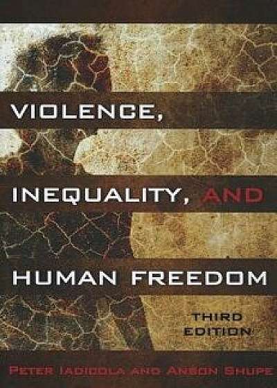 Coperta cărții Violence, Inequality, and Human Freedom, Paperback (3rd Ed.)/Peter Iadicola de Peter Iadicola