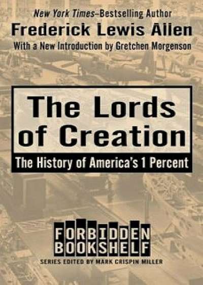 The Lords of Creation: The History of America's 1 Percent, Paperback/Frederick Lewis Allen