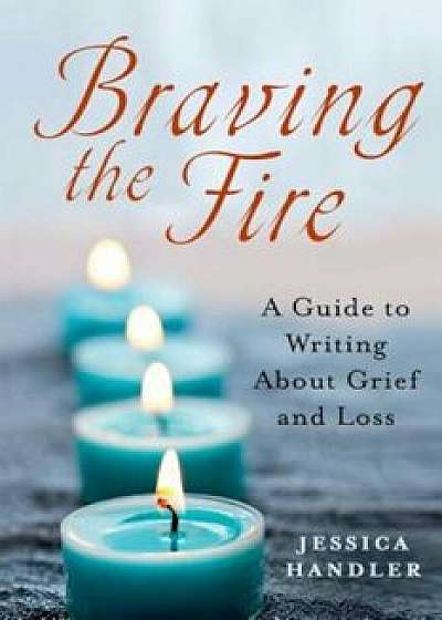 Braving the Fire, Paperback/Jessica Handler