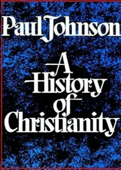 History of Christianity, Paperback/Paul Johnson