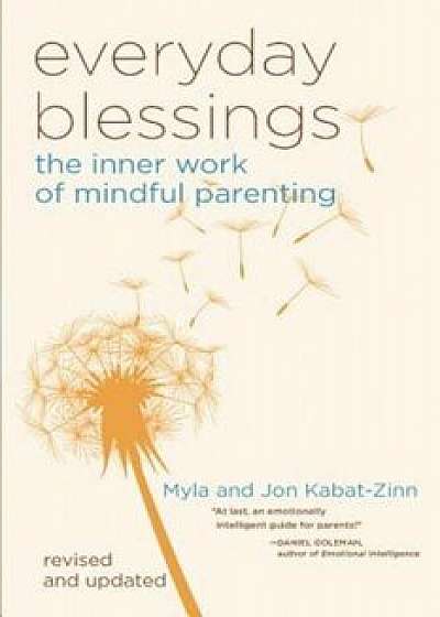 Everyday Blessing: The Inner Work of Mindful Parenting, Paperback/Jon Kabat-Zinn