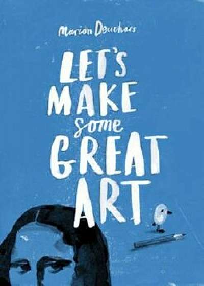 Let's Make Some Great Art, Paperback/Marion Deuchars