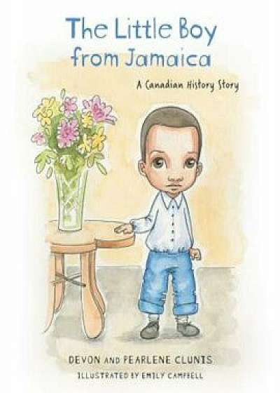 The Little Boy from Jamaica: A Canadian History Story, Paperback/Devon Clunis