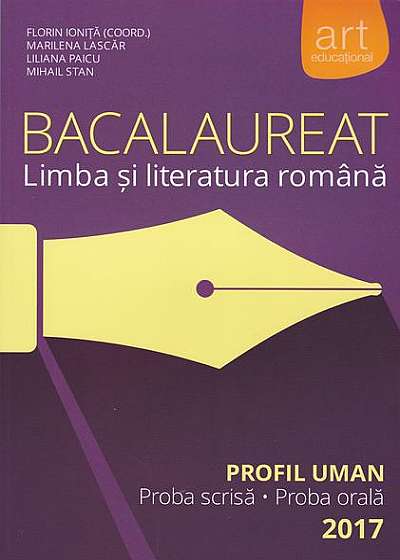 Bacalaureat. Limba și literatura română. Profil uman 2017 (proba scrisă, proba orală)