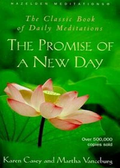 The Promise of a New Day: A Book of Daily Meditations, Paperback/Karen Casey