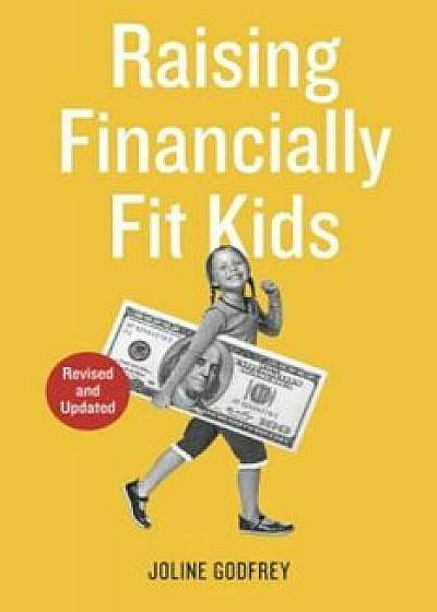 Raising Financially Fit Kids, Paperback/Joline Godfrey