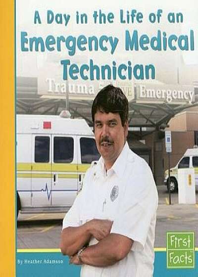 A Day in the Life of an Emergency Medical Technician, Paperback/Heather Adamson