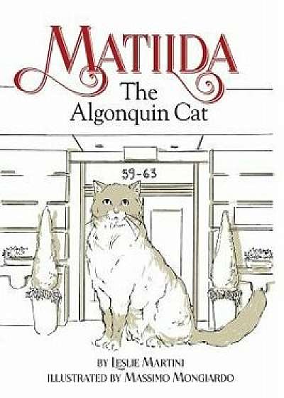 Matilda, the Algonquin Cat, Hardcover/Leslie Martini