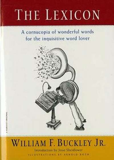 The Lexicon: A Cornucopia of Wonderful Words for the Inquisitive Word Lover, Paperback/William F., Jr. Buckley