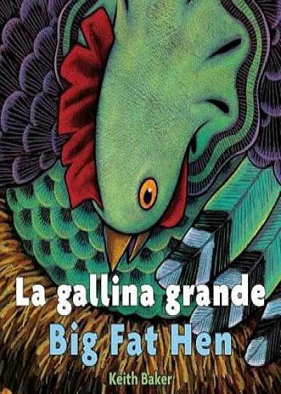 La Gallina Grande/Big Fat Hen, Hardcover/Keith Baker