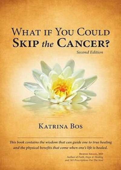What If You Could Skip the Cancer', Paperback/Katrina Bos