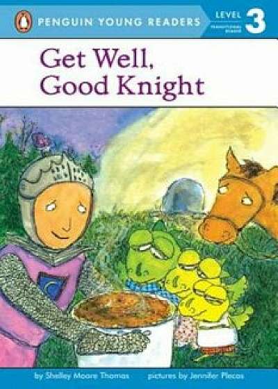 Get Well, Good Knight, Paperback/Shelley Moore Thomas