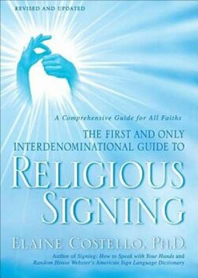 Religious Signing: A Comprehensive Guide for All Faiths, Paperback/Elaine Costello