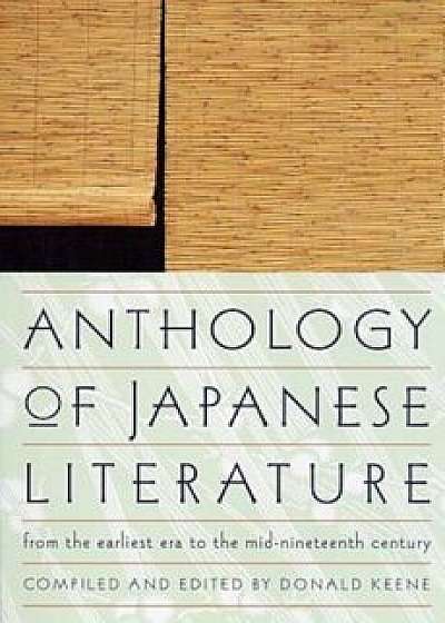 Anthology of Japanese Literature: From the Earliest Era to the Mid-Nineteenth Century, Paperback/Donald Keene