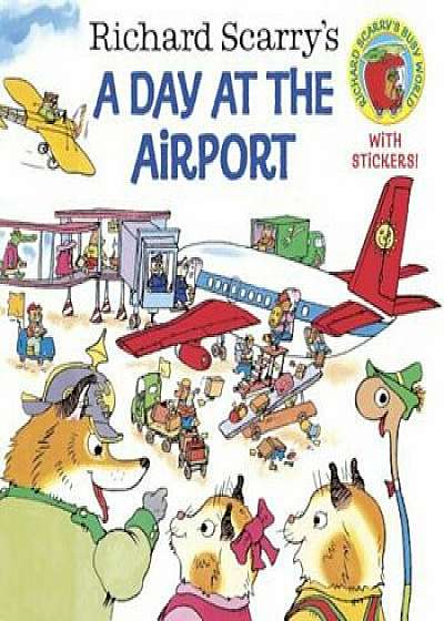 Richard Scarry's a Day at the Airport, Paperback/Richard Scarry