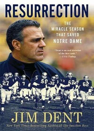 Resurrection: The Miracle Season That Saved Notre Dame, Paperback/Jim Dent