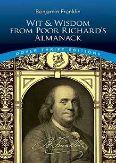 Wit and Wisdom from Poor Richard's Almanack, Paperback/Benjamin Franklin