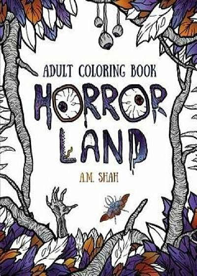 Adult Coloring Book: Horror Land, Paperback/A. M. Shah