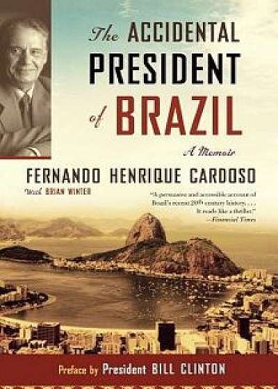 The Accidental President of Brazil: A Memoir, Paperback/Fernando Cardoso