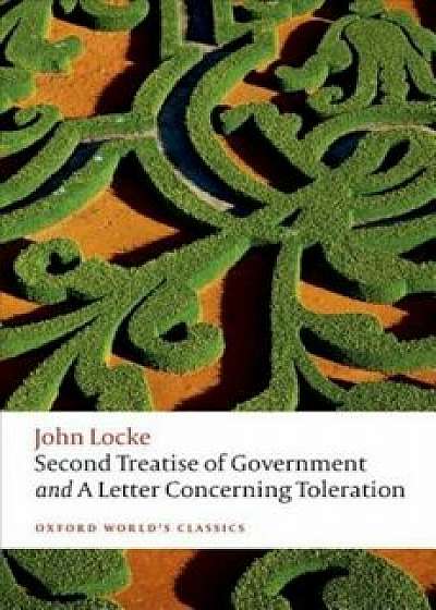 Second Treatise of Government and a Letter Concerning Toleration, Paperback/John Locke