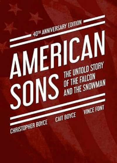American Sons: The Untold Story of the Falcon and the Snowman (40th Anniversary Edition), Hardcover/Christopher Boyce
