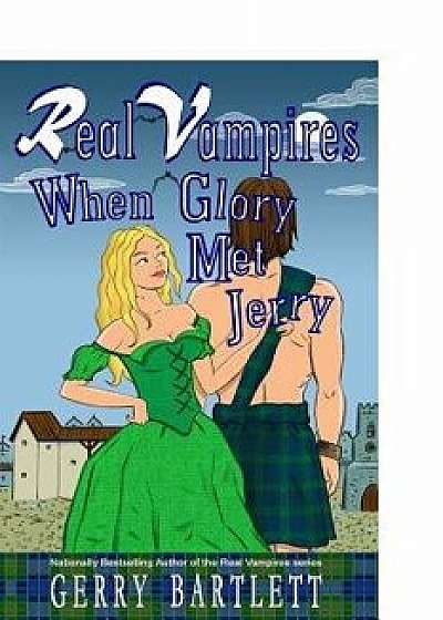 Real Vampires: When Glory Met Jerry, Paperback/Gerry Bartlett