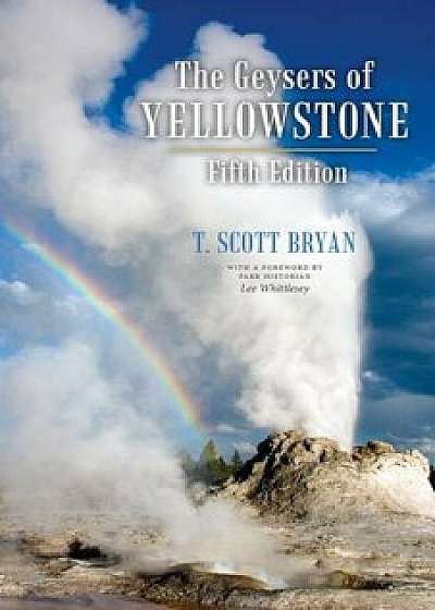 The Geysers of Yellowstone, Fifth Edition, Paperback/T. Scott Bryan