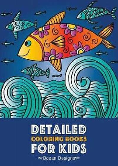 Detailed Coloring Books for Kids: Ocean Designs: Advanced Coloring Pages for Tweens, Older Kids, Boys & Girls, Designs & Patterns of Underwater Ocean, Paperback/Art Therapy Coloring